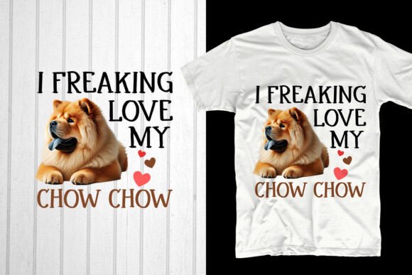 I Freaking Love My Chow Chow