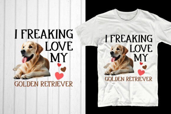 I Freaking Love My Golden Retriever