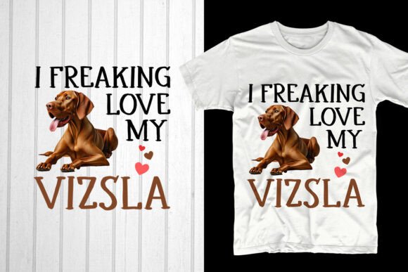 I Freaking Love My Vizsla: A Unique Expression for Your Pod Business