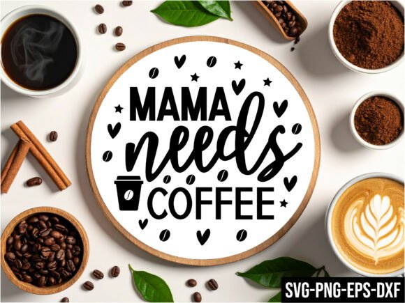 Mama Needs Coffee Round Sign SVG: A Versatile Design for All Your Creative Projects